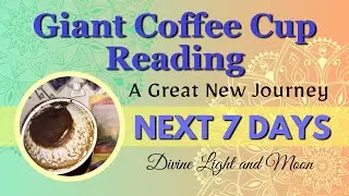 A NEW JOURNEY Is Knocking On Your Door! 🚪 NEXT 7 DAYS 🗓️ Giant Coffee Cup & Tarot Reading ☕️