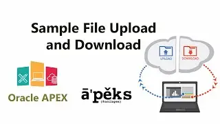 Sample File Upload and Download with New Feature | Oracle APEX