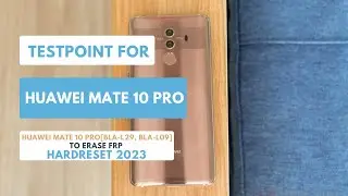 TESTPOINT FOR HUAWEI MATE 10  PRO|BLA-L29 BLA-L09|TO ERASE|REMOVE FRP|HARDRESET 2023 #testpoint