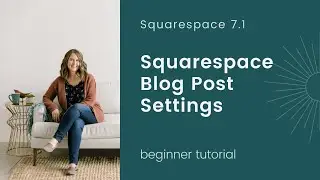 Everything you need to know about Squarespace Blog Post Settings