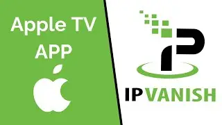 How To Use IPVanish VPN on Apple TV