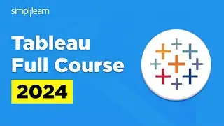 Tableau Full Course 2024 | Learn Tableau Desktop  | Tableau Training For Beginners | Simplilearn