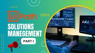 UiPath Solution Management | Part 1: Create & Package 