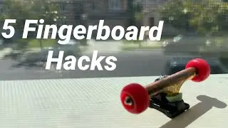 5 Fingerboard Hacks!