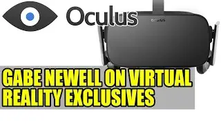 Gabe Newell On Virtual Reality Exclusives