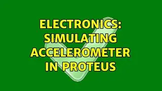 Electronics: Simulating accelerometer in proteus