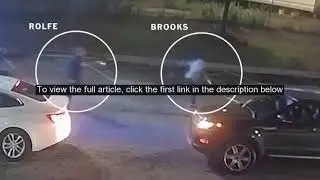 Video Investigation How Rayshard Brooks Was Fatally Shot by Atlanta Police 2020 06 16