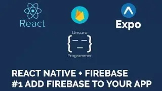 React Native + Firebase | #1 Add Firebase To Your App | Expo