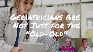 What is a Geriatrician and When Do You Need One?