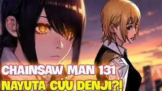 CHAP MỚI CHAINSAW MAN 131 |  NAYUTA GIẢI CỨU DENJI !! QUỶ NẠN ĐÓI MUỐN CỨU THẾ GIỚI ??