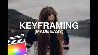 KEYFRAMING IN FINAL CUT PRO (MADE EASY)