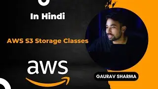 AWS Tutorials - 70 -  AWS S3 - Storage Classes - Standard - Infrequent - Glacier (In Hindi)