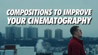 Composition Techniques to Improve Your Cinematography