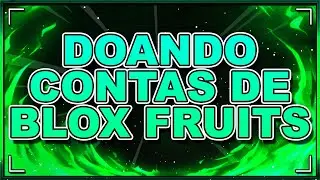 DOANDO CONTAS TOP NO BLOX FRUITS DE GRAÇA - AO VIVO!