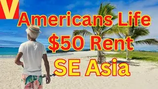 Americans Life on $50 Rent in SE Asia