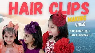 Hair clip making video. Part- 1, Exclusive Li&Li Hair clips making video