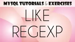 09 MySQL Tutorial for Beginners: LIKE + REGEXP Operators, Regular Expressions