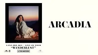 Lana Del Rey - Arcadia (Wanderlust)