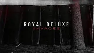 Royal Deluxe - Savages [FULL ALBUM]