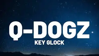 Key Glock - Q-Dogz (Lyrics)