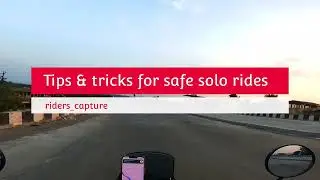 Riding Solo : Tips and Tricks for Safe Solo Adventures