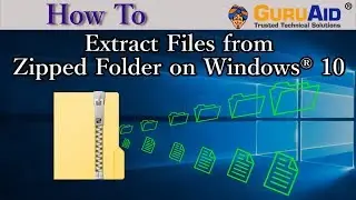 How to Extract Files from Zipped Folder on Windows® 10 - GuruAid