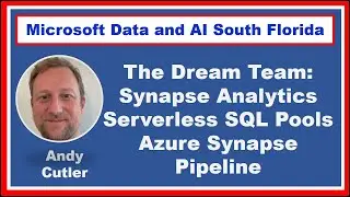 The Dream Team: Synapse Analytics Serverless SQL Pools & Pipelines by Andy Cutler