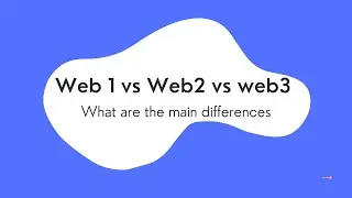 Web 1.0 vs Web 2.0 vs Web 3.0 -  What are the Main Differences