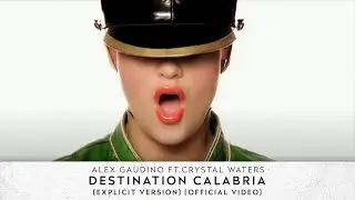 Alex Gaudino feat. Crystal Waters - Destination Calabria [Explicit Version] [Official Video]