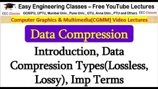 Data Compression Introduction, Data Compression Types(Lossless, Lossy), Imp Terms - CGMM Hindi