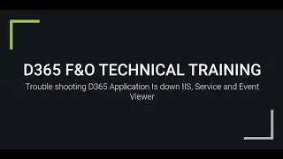 D365 F&O | Trouble shooting D365 Application Is down IIS, Service and Event Viewer