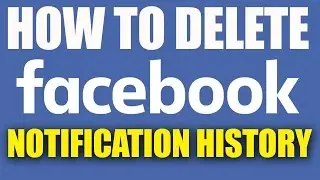 How to Delete Facebook Notifications History 2016