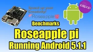 Roseapple Pi Running Android 5.1.1 lollipop benchmarkes Like Raspberry pi