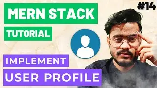 User Profile Functionality in React JS , Node, Express, MongoDB  - MERN Stack Tutorial #14