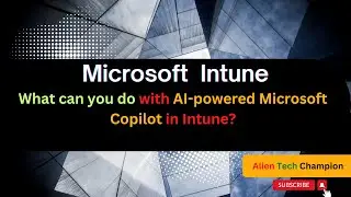 MS176- What can you do with Microsoft Copilot in Intune?