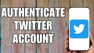 How to Authenticate Twitter Account (2023)