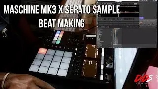 MASCHINE MK3 x Serato Sample: Making A Sample Beat!