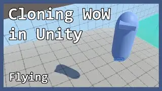 Cloning WoW in Unity Part 13 - Flying