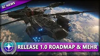 ROADMAP UPDATE & RELEASE 1.0 PLAN ⭐ STAR CITIZEN NEWS [Spezial] Deutsch/German