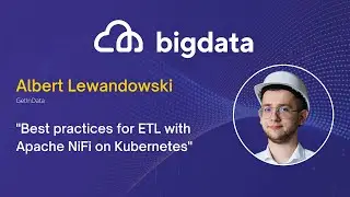 Best practices for ETL with Apache NiFi on Kubernetes by Albert Lewandowski