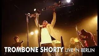 Trombone Shorty & Orleans Avenue 2017.11.17 - Berlin, Columbia Theater