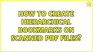 How to create hierarchical bookmarks on scanned PDF files? (2 Solutions!!)