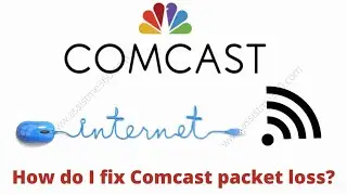 Comcast Packet Loss Fix: 6 Easy steps to get you love your  internet again