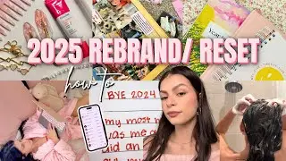 HOW TO REBRAND YOURSELF FOR 2025| new year reset