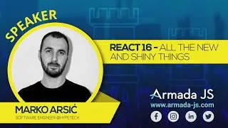 React 16 – All the new and shiny things by Marko Arsić | Armada JS 2019