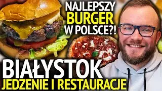 BIAŁYSTOK: JEDZENIE i RESTAURACJE w Białymstoku - najlepszy burger w Polsce?! | GASTRO VLOG 571