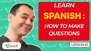 Learn SPANISH: HOW TO MAKE QUESTIONS