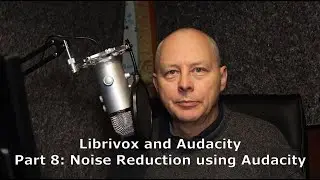 Librivox and Audacity.  Part 8: Noise Reduction Using Audacity