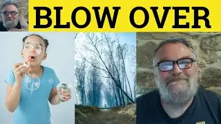 🔵 Blow Over Meaning - Blow Over Examples - Blown Over Definition - Phrasal Verbs Blow Over Blew Over