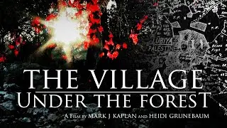 How Israel displaced Palestinians in 1948 | The Village Under the Forest | Full Film